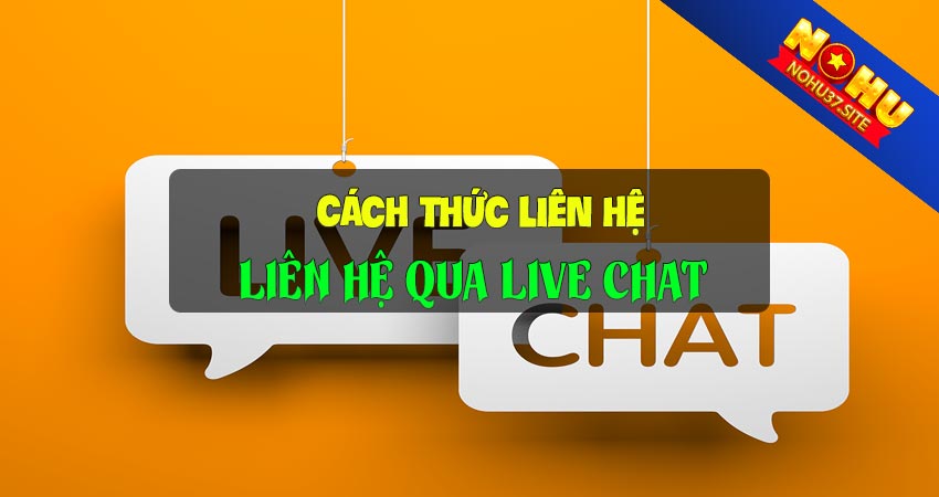 Liên hệ nohu37 qua live chat